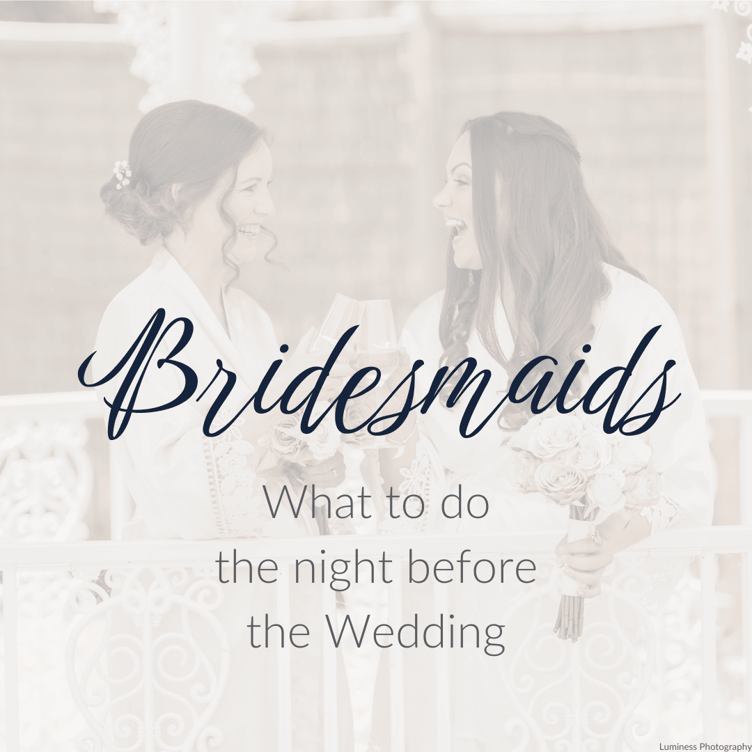 Bridesmaids: What to do the night before the Wedding - Camellio Wedding Planning and Events - Essex Wedding Planner